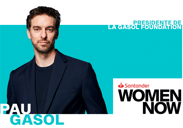 Pau Gasol, un líder para los líderes del futuro, estrella de Santander WomenNOW